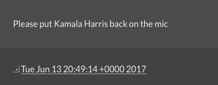 Please put Kamala Harris back on the mic• Tue Jun 13 20:49:14 +0000 2017