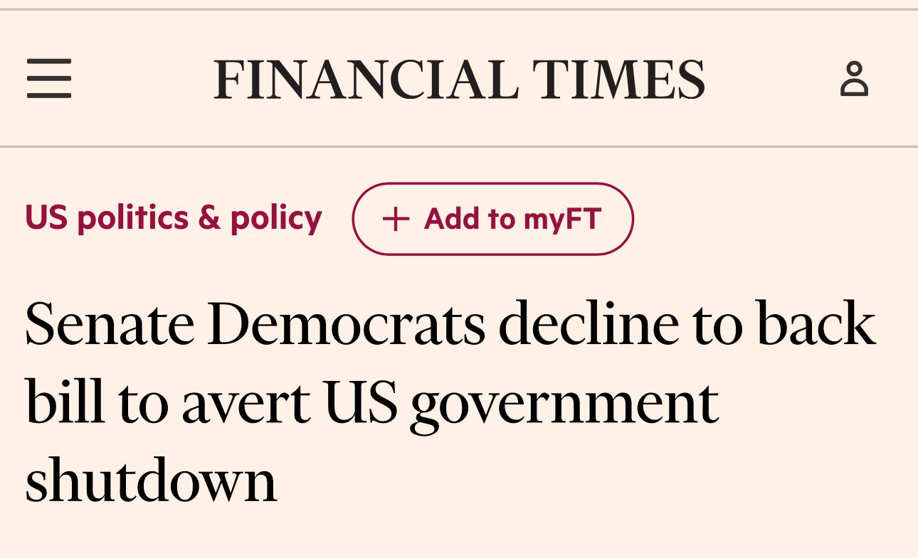 FINANCIAL TIMES US politics & policy
Senate Democrats decline to back bill to avert US government shutdown
