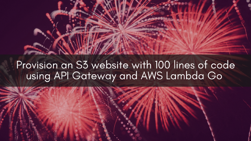 Featured image of post Build an S3 website with API Gateway and AWS Lambda for Go using Sparta